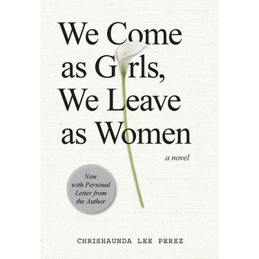 We Come as Girls, We Leave as Women