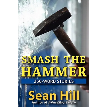 Smash The Hammer: 250-Word Stories