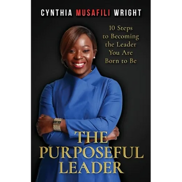 The Purposeful Leader: 10 Steps to Becoming the Leader You Are Born to Be