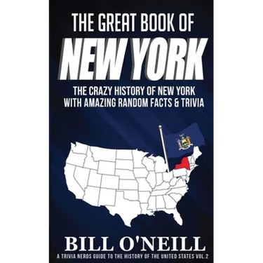 The Great Book of New York: The Crazy History of New York with Amazing Random Facts & Trivia