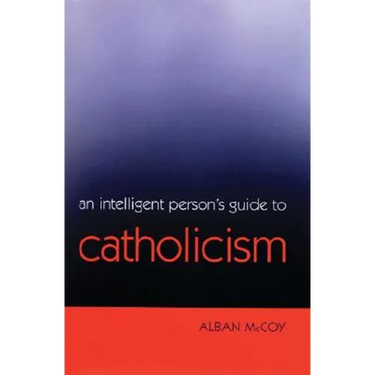 An Intelligent Person's Guide to Catholicism