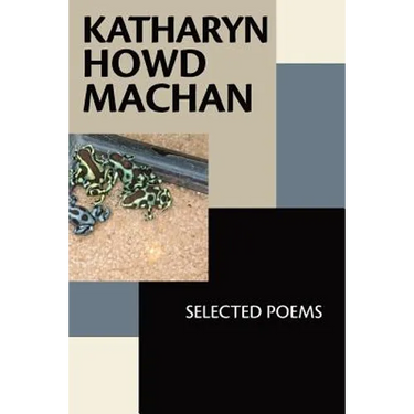 Katharyn Howd Machan: Selected Poems
