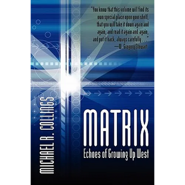 Matrix: Echoes of Growing Up West