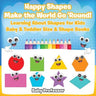 Happy Shapes Make the World Go 'Round! Learning About Shapes for Kids - Baby & Toddler Size & Shape Books