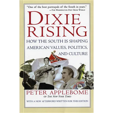 Dixie Rising: How the South Is Shaping American Values, Politics, and Culture