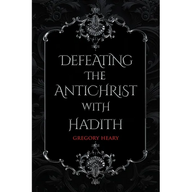 Defeating the Antichrist with Hadith