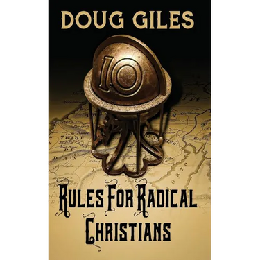 Rules for Radical Christians: 10 Biblical Disciplines for Influential Believers