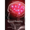 Speed Reading: Be More Productive, Remember More and Improve Your Speed Reading With Exercises
