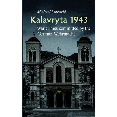 Kalavryta 1943: War crimes committed by the German Wehrmacht