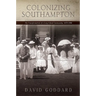Colonizing Southampton: The Transformation of a Long Island Community, 1870-1900