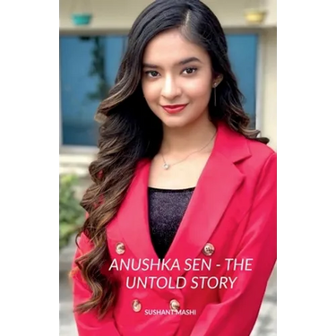 Anushka Sen - The Untold Story