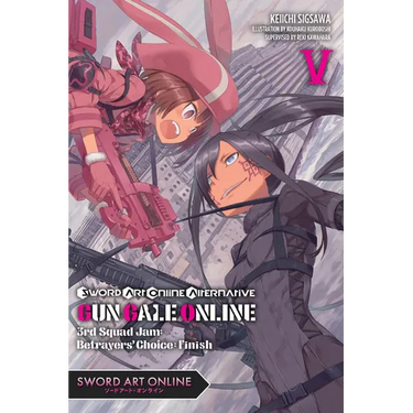 Sword Art Online Alternative Gun Gale Online, Vol. 5 (Light Novel): 3rd Squad Jam: Betrayers' Choice: Finish Volume 5