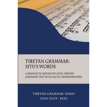 Tibetan Grammar: Situ's Words: A Medium to Advanced Level Grammar Text