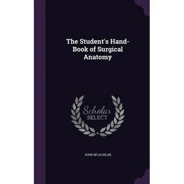 The Student's Hand-Book of Surgical Anatomy