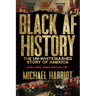 Black AF History: The Un-Whitewashed Story of America
