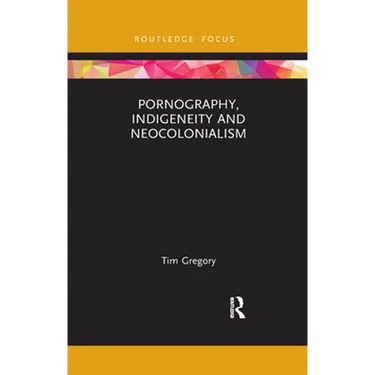 Pornography, Indigeneity and Neocolonialism