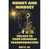 Money and Mindset The Key to your Financial Transformation