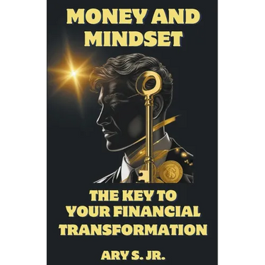 Money and Mindset The Key to your Financial Transformation