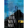 The Dark Won't Wait