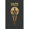 LILITH for Beginners: Origins, Symbols, Altar Construction, Prayers, Exercises, and Spiritual Journey