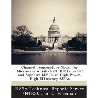 Channel Temperature Model for Microwave Algan/Gan Hemts on Sic and Sapphire Mmics in High Power, High Efficiency Sspas