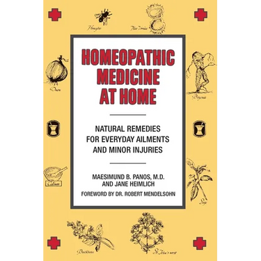 Homeopathic Medicine at Home: Natural Remedies for Everyday Ailments and Minor Injuries