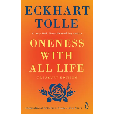 Oneness with All Life: Inspirational Selections from a New Earth, Treasury Edition