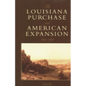 The Louisiana Purchase and American Expansion, 1803-1898