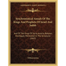 Synchronistical Annals Of The Kings And Prophets Of Israel And Judah: And Of The Kings Of Syria, Assyria, Babylon, And Egypt, Mentioned In The Scriptu