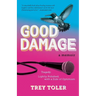 Good Damage: Tragedy, Lightly Polished with a Side of Optimism