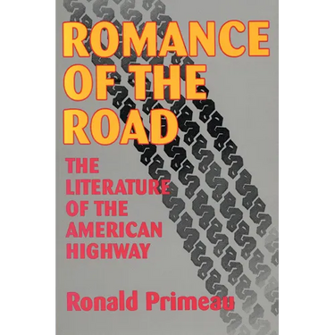 Romance Of The Road: Literature Of The American Highway