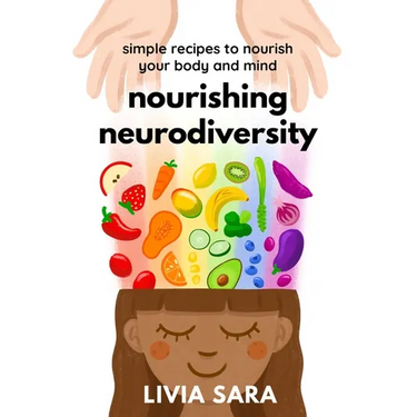 Nourishing Neurodiversity: Simple Recipes to Nourish Your Body and Mind