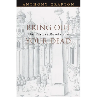 Bring Out Your Dead: The Past as Revelation