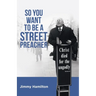 So You Want to Be a Street Preacher
