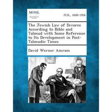 The Jewish Law of Divorce According to Bible and Talmud with Some Reference to Its Development in Post-Talmudic Times