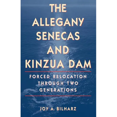The Allegany Senecas and Kinzua Dam: Forced Relocation Through Two Generations