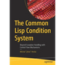 The Common LISP Condition System: Beyond Exception Handling with Control Flow Mechanisms