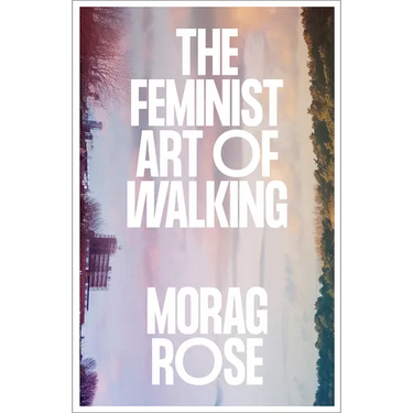 The Feminist Art of Walking