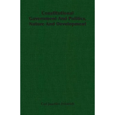 Constitutional Government And Politics, Nature And Development
