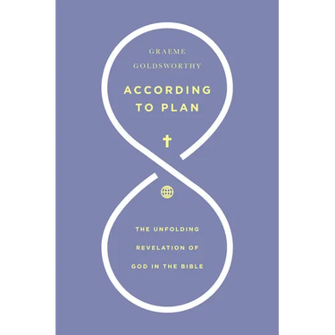 According to Plan: The Unfolding Revelation of God in the Bible
