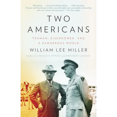 Two Americans: Truman, Eisenhower and a Dangerous World