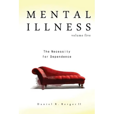 Mental Illness: The Necessity for Dependence