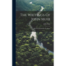 The Writings Of John Muir: My First Summer In The Sierra