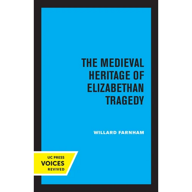 The Medieval Heritage of Elizabethan Tragedy