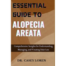 Essential Guide to Alopecia Areata: Comprehensive Insights for Understanding, Managing, and Treating Hair Loss