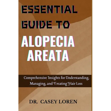 Essential Guide to Alopecia Areata: Comprehensive Insights for Understanding, Managing, and Treating Hair Loss