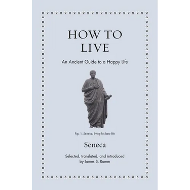 How to Live: An Ancient Guide to a Happy Life