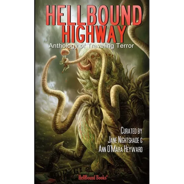 HellBound Highway: Anthology of Traveling Terror