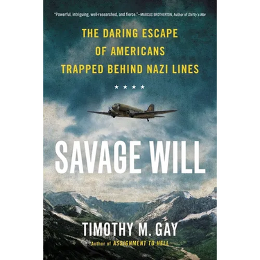 Savage Will: The Daring Escape of Americans Trapped Behind Nazi Lines
