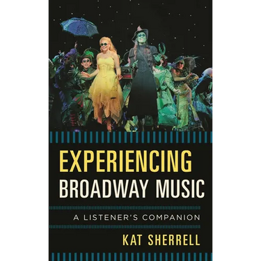 Experiencing Broadway Music: A Listener's Companion